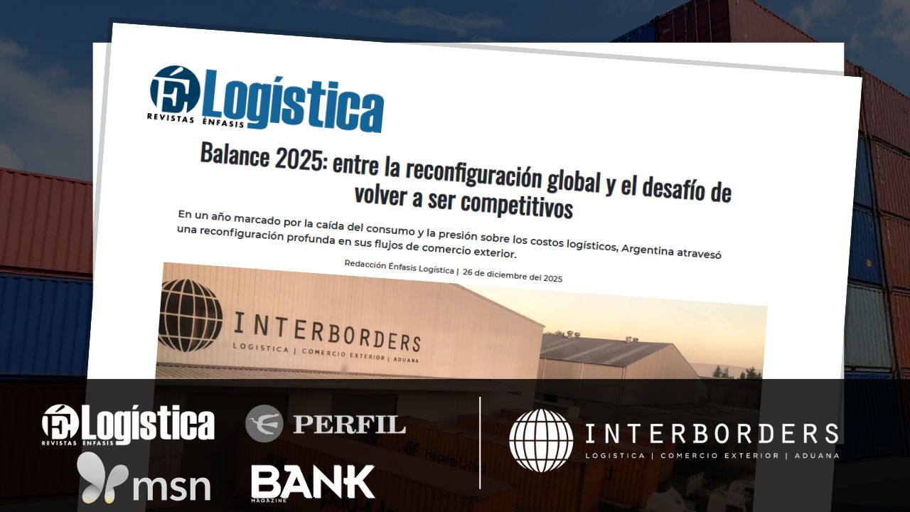 Balance 2025: Interborders analiza la logística, la reconfiguración global y competitividad | Interborders