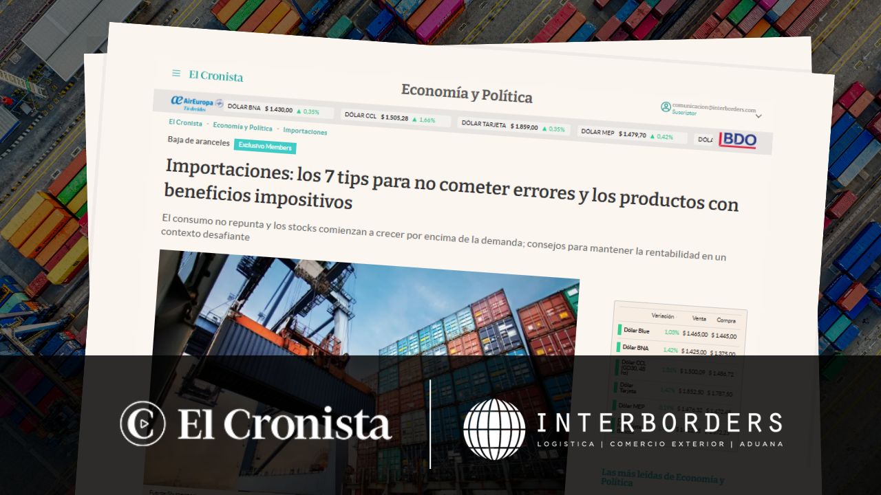 Especialistas en comercio exterior comparten en medios argentinos las claves para importar con eficiencia | Interborders