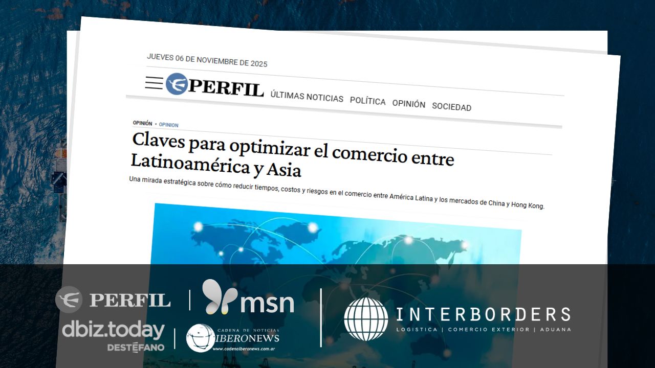 Interborders aporta su perspectiva en medios sobre la optimización del comercio entre Latinoamérica y Asia | Interborders