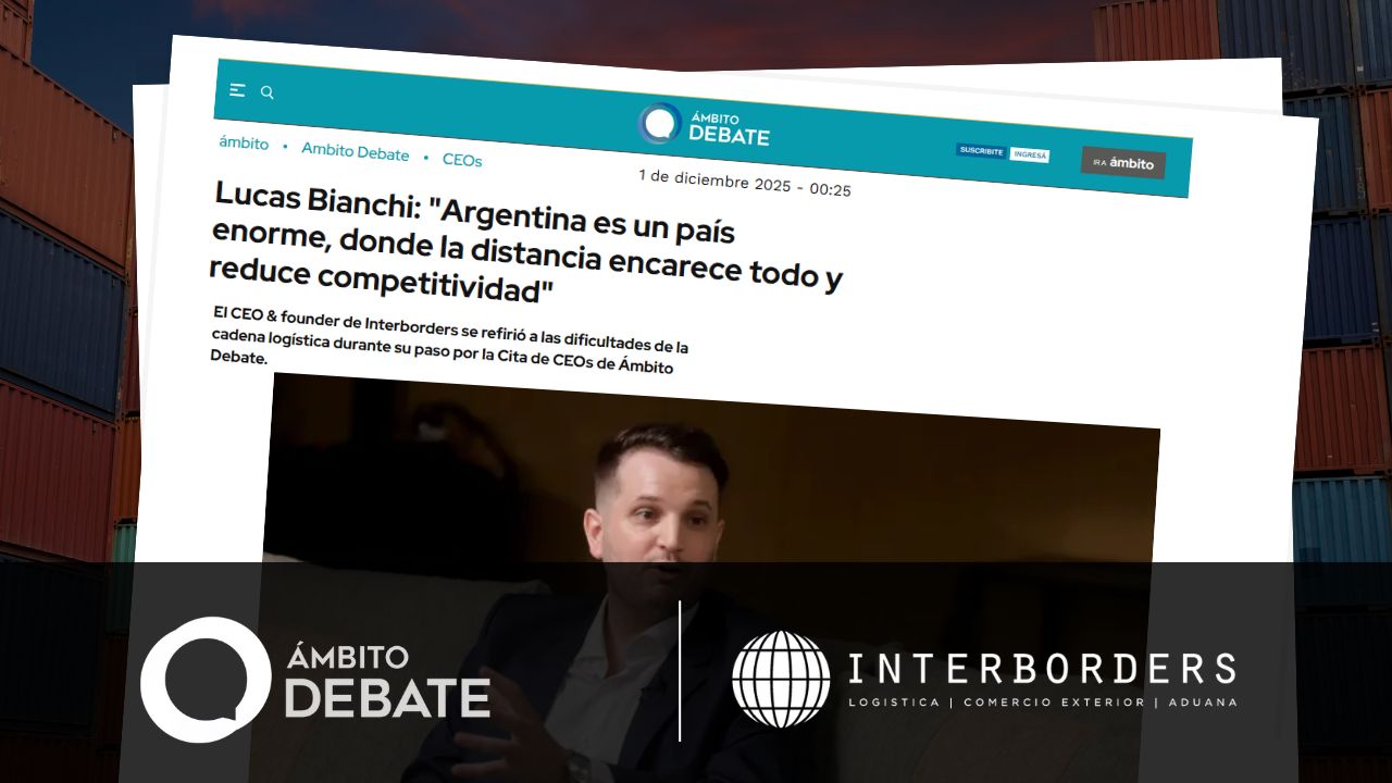 Interborders analiza la logística argentina: distancia, costos y competitividad | Interborders
